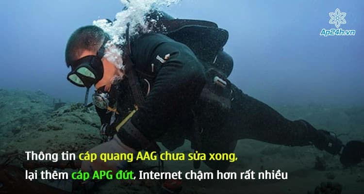 Thông tin cáp quang AAG chưa sửa xong, lại thêm cáp APG đứt, Internet chậm hơn rất nhiều