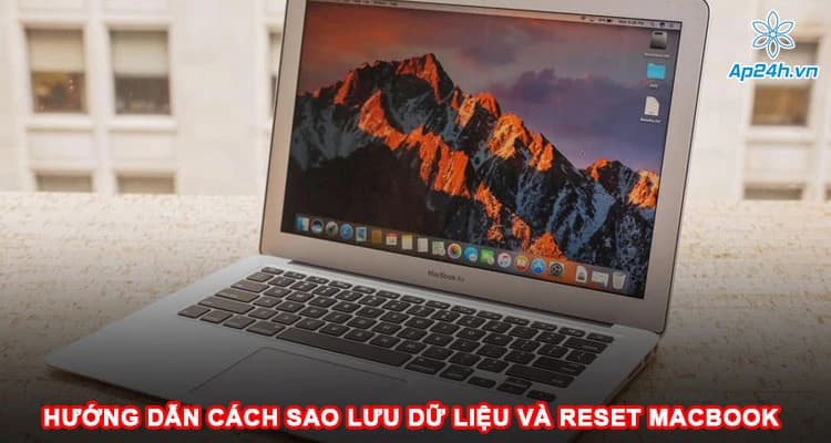 Hướng dẫn sao lưu dữ liệu và reset MacBook chi tiết nhất