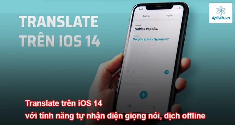 Translate trên iOS 14 với tính năng tự nhận diện giọng nói, dịch offline