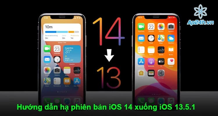 Hướng dẫn hạ phiên bản iOS 14 xuống iOS 13.5.1 sau quá trình trải nghiệm