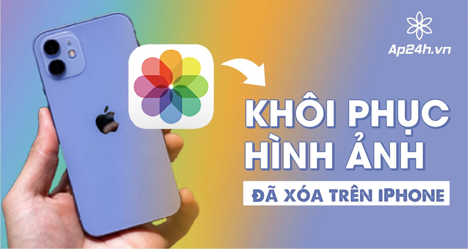3 cách khôi phục hình ảnh đã xóa trên iPhone | Nhanh chóng hiệu quả