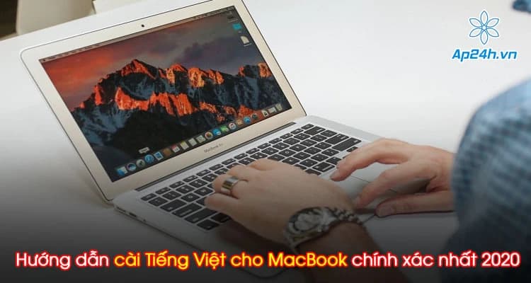 Hướng dẫn cài Tiếng Việt cho MacBook chính xác nhất 2020