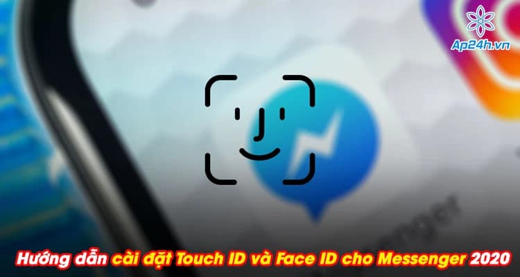 Hướng dẫn cài đặt Touch ID và Face ID cho Messenger vô cùng đơn giản