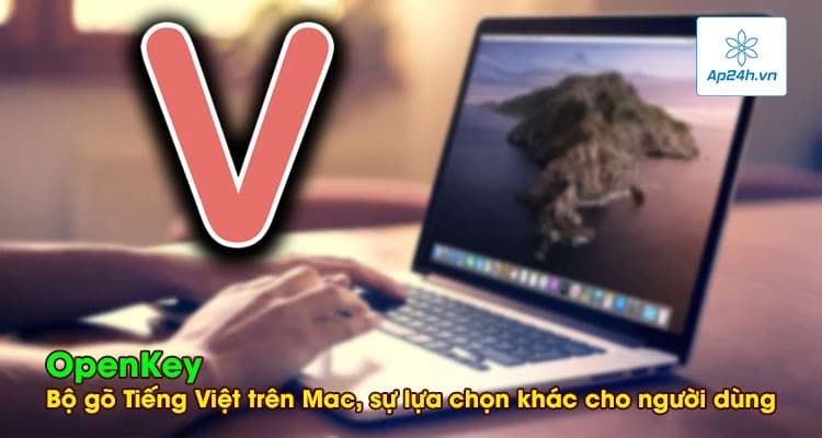 OpenKey- Bộ gõ Tiếng Việt trên Mac, sự lựa chọn khác cho người dùng