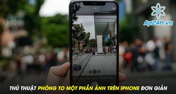 Thủ thuật phóng to một phần ảnh trên iPhone đơn giản