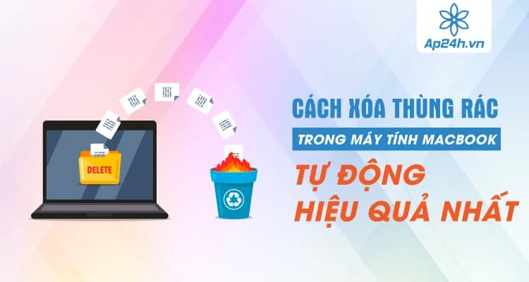 Cách xóa thùng rác trong máy tính MacBook tự động hiệu quả nhất