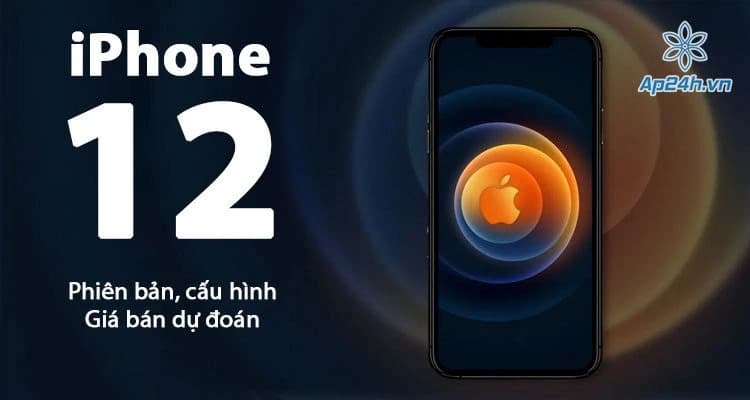 iPhone 12 sắp ra mắt: Tiết lộ chân dung iPhone 12 chi tiết