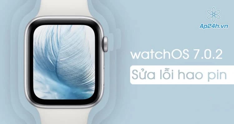 Phát hành watchOS 7.0.2 sửa lỗi hao pin trên Apple Watch