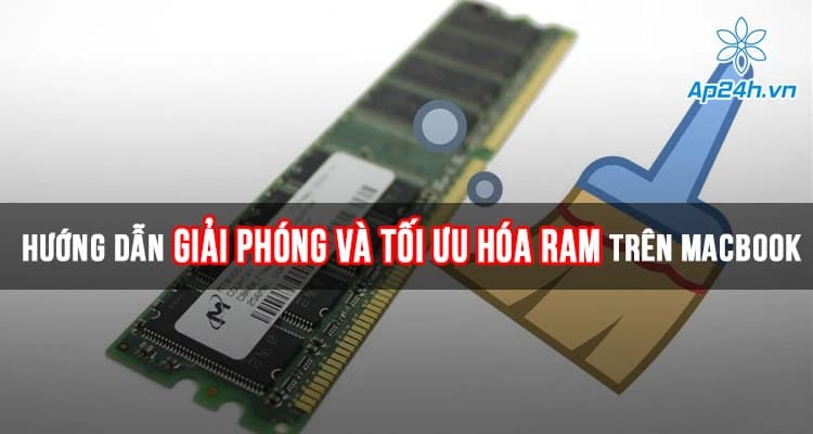 Hướng dẫn giải phóng Ram và tối ưu hóa Ram trên MacBook chính xác nhất