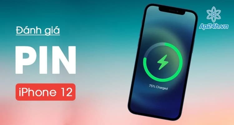 Đánh giá nhanh thời lượng Pin iPhone 12 mới ra mắt