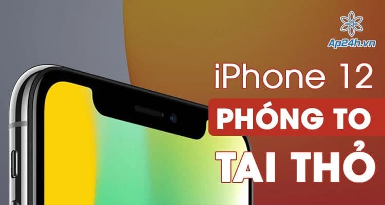 iPhone 12 thu hẹp khoảng cách giữa 2 tai thỏ