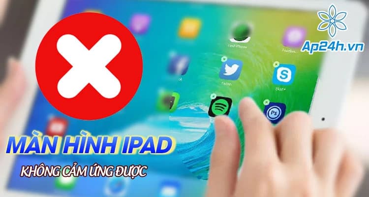 05 Mẹo sửa lỗi màn hình iPad bị đơ cảm ứng - Hiệu quả tức thì