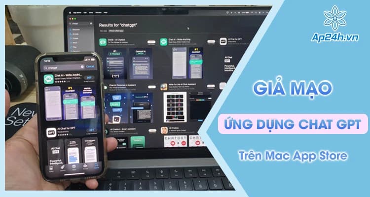 Chat GPT - Người dùng cần cảnh giác ứng dụng giả mạo trên App Store