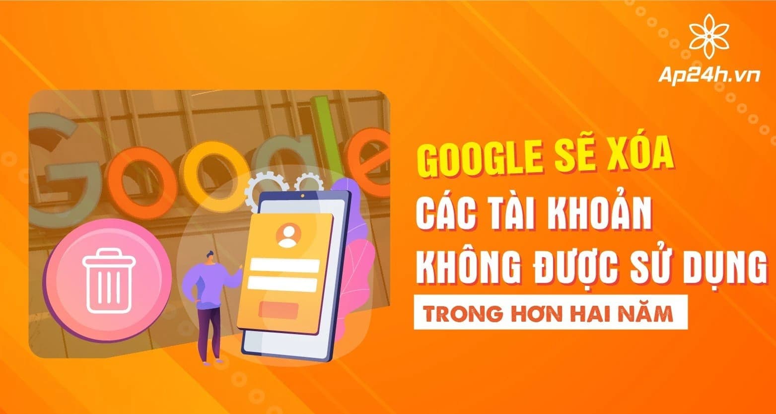 [NÓNG]- Google sẽ xóa các tài khoản không được sử dụng trong hơn hai năm