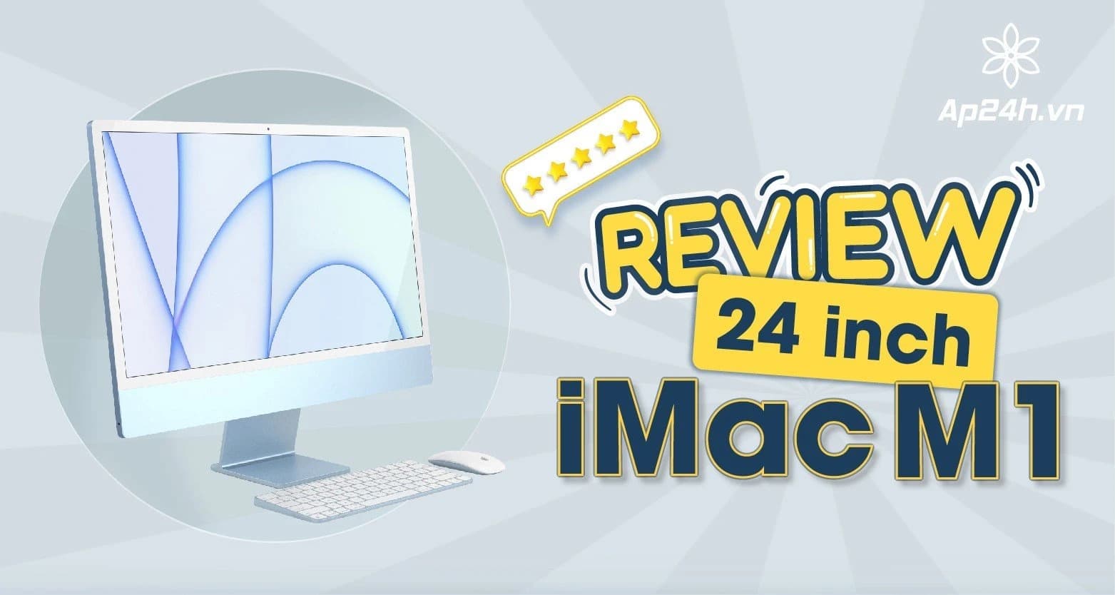 [Review] iMac 24 inch M1 thiết kế là điểm nhấn, màn hình 4.5k