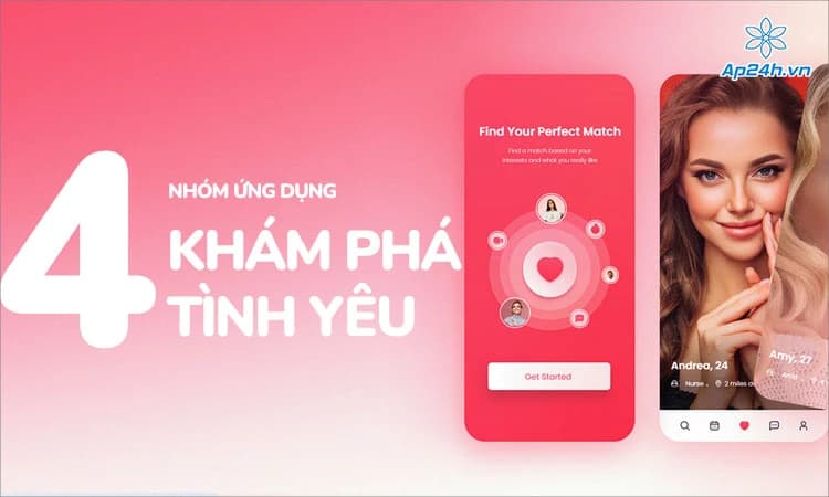 4 nhóm ứng dụng khám phá tình yêu phổ biến trên điện thoại
