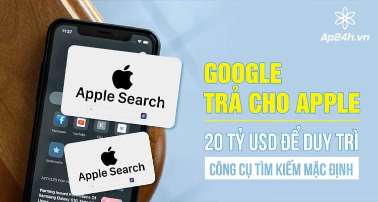 Google trả 20 tỷ USD cho Apple để làm công cụ tìm kiếm mặc định trên iOS