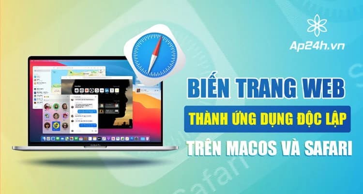 Cách biến trang Web thành ứng dụng độc lập trên macOS và Safari