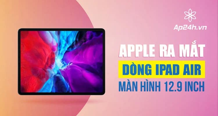 [NÓNG]- Apple sẽ ra mắt dòng iPad Air với màn hình lớn 12.9 inch