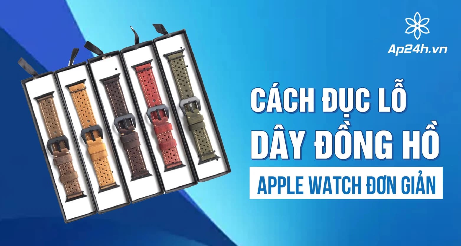 Cách đục lỗ dây đồng hồ Apple Watch đơn giản tại nhà