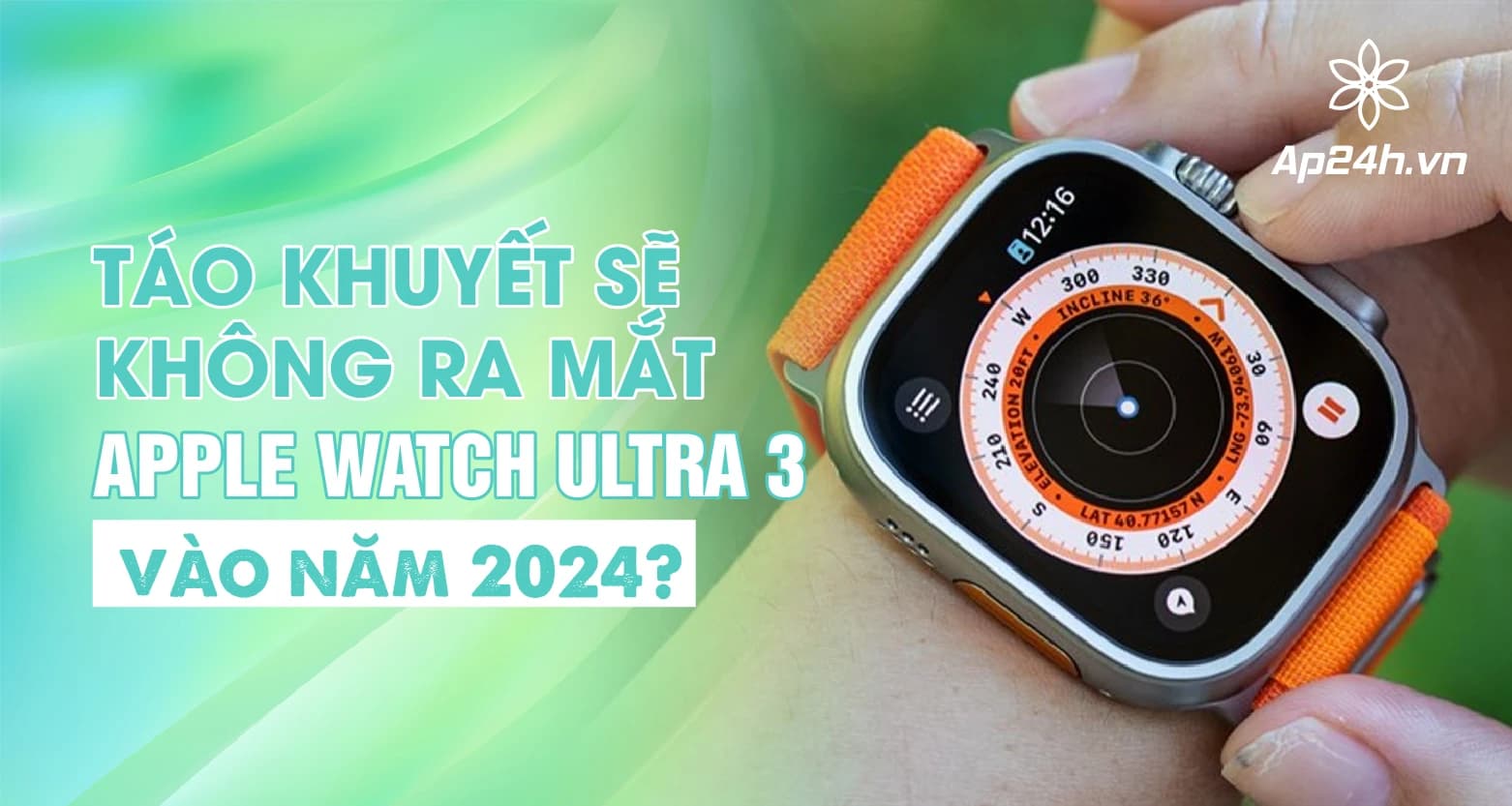 Táo khuyết sẽ không ra mắt Apple Watch Ultra 3 vào năm 2024