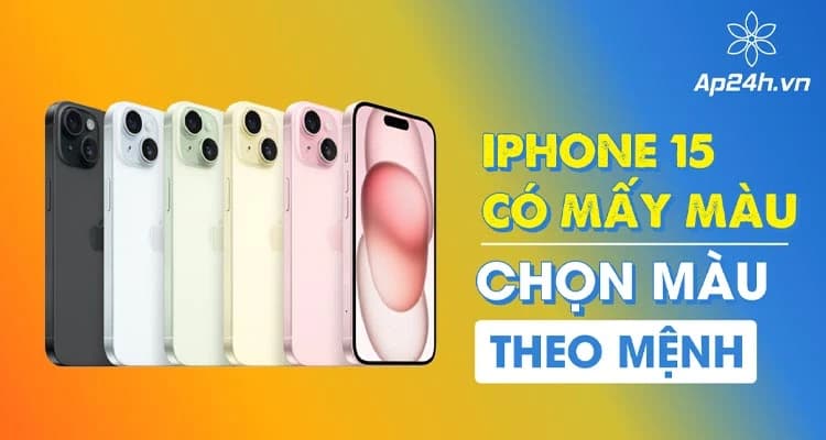 iPhone 15 có mấy màu? Chọn màu theo phong thủy 