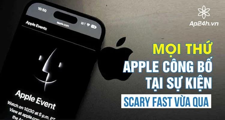 Mọi thứ Apple công bố tại sự kiện Scary Fast vừa qua