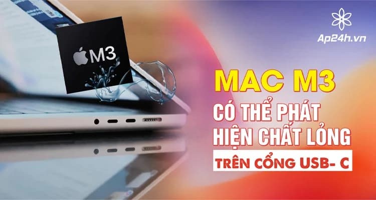 Mac M3 có thể phát hiện chất lỏng tiếp xúc với cổng USB- C