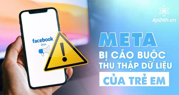 NÓNG: Meta bị kiện do thực hiện thu thập dữ liệu của trẻ em trái phép