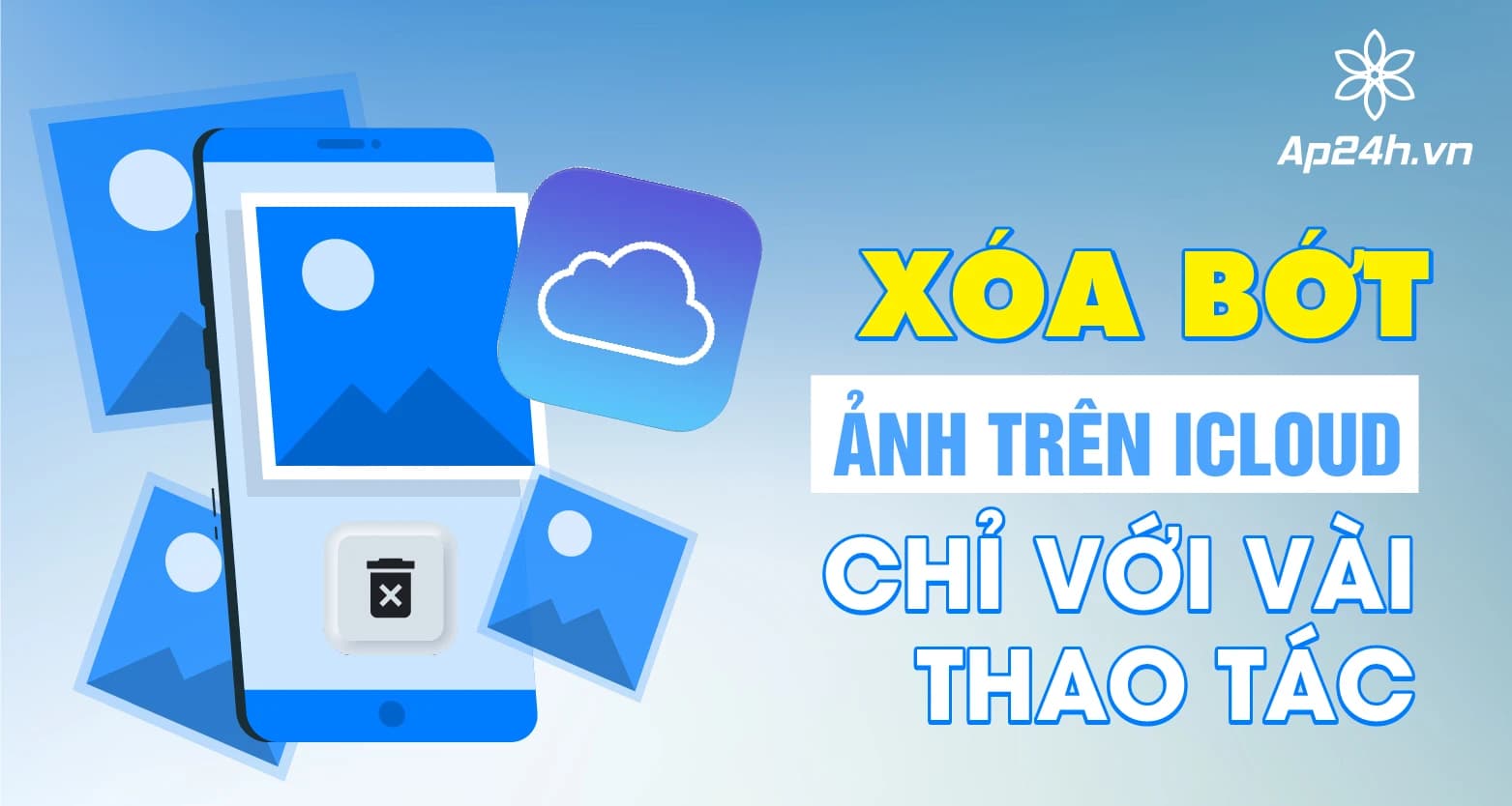 [Hướng dẫn] Cách xóa bớt ảnh trên iCloud chỉ với vài thao tác