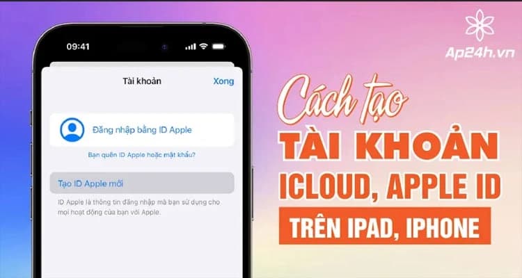 Hướng dẫn cách tạo tài khoản iCloud, Apple ID trên iPhone, iPad
