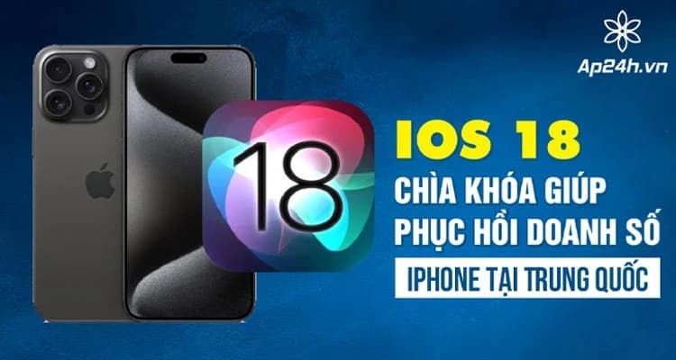 Tích hợp AI vào iOS 18: Chìa khóa phục hồi doanh số iPhone tại Trung Quốc 