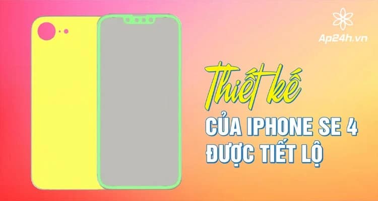NÓNG: Thiết kế của iPhone SE 4 được tiết lộ 