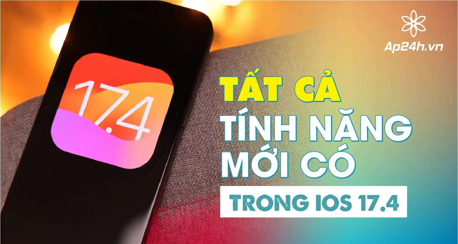 [Tổng hợp] Tính năng có trong iOS 17.4 ra mắt chính thức | Có gì mới?
