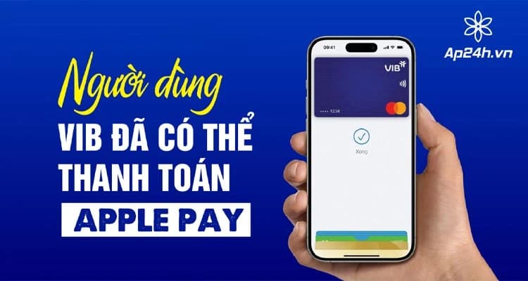 Người dùng VIB đã có thể thanh toán thông qua Apple Pay