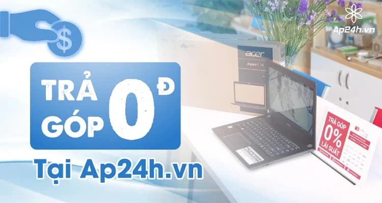 Trả góp 0% là gì? Hình thức mua hàng trả góp tại Ap24h