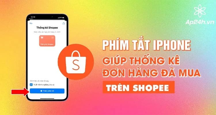 Phím tắt iPhone: Giúp thống kê đơn hàng Shopee đã mua