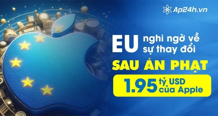 EU nghi ngờ về sự thay đổi sau án phạt 1.95 tỷ USD của Apple 