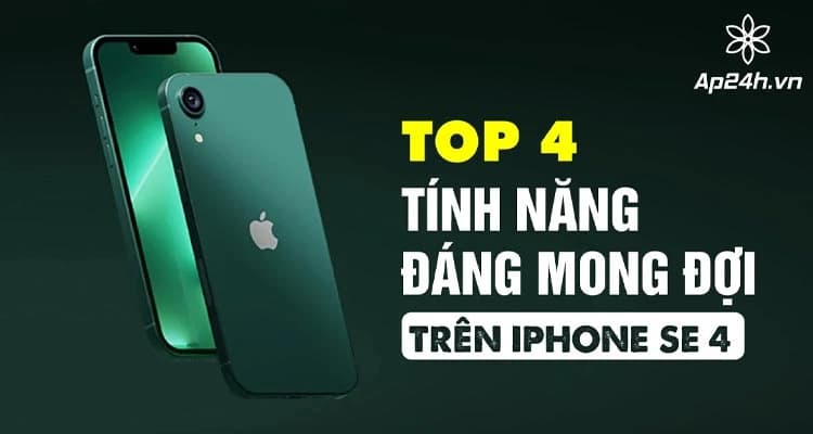 TOP 4 cập nhật đáng mong đợi trên iPhone SE 4
