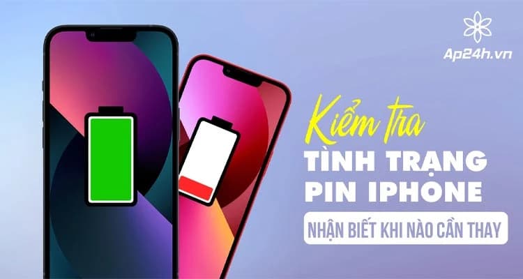 Cách kiểm tra trạng pin iPhone | Nhận biết khi nào cần thay