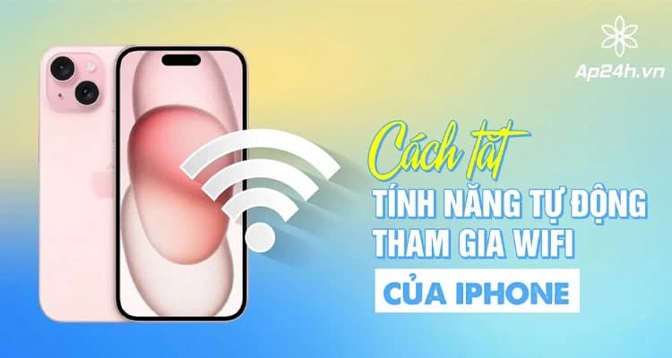Cách tắt tự kết nối Wifi trên iPhone khi gặp mạng công cộng