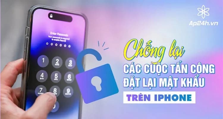 Cách chống lại tình trạng yêu cầu đặt lại mật khẩu iPhone
