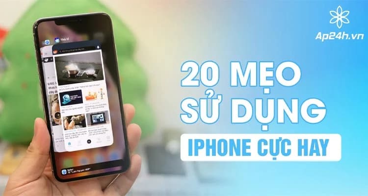 Tổng hợp 20 mẹo sử dụng iPhone cực hay có thể bạn không biết