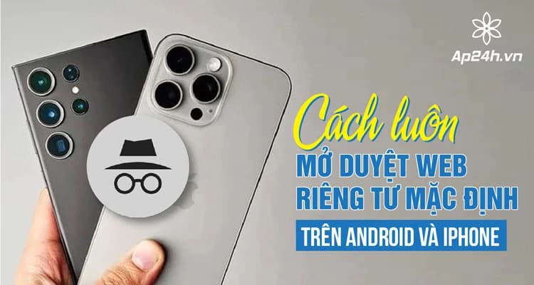 Cách bật chế độ ẩn danh trên iPhone và Android khi duyệt web