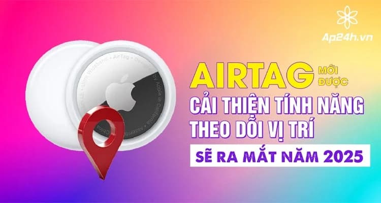 AirTag 2: Ra mắt vào 2025 và hỗ trợ kết nối Apple Vision