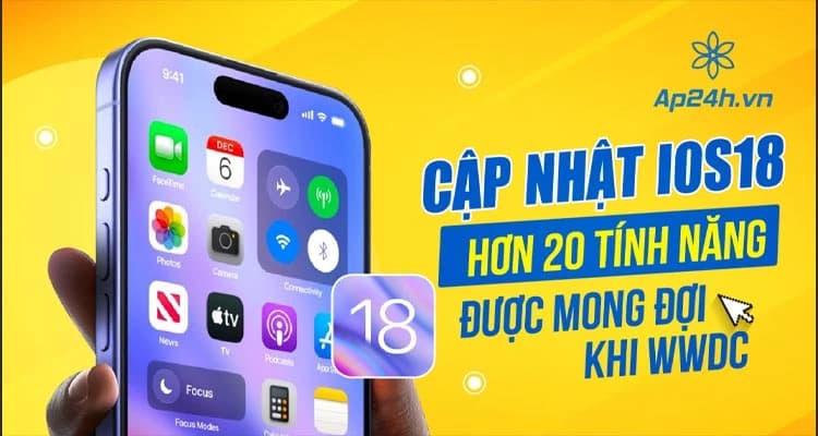 WWDC 2024: Hơn 20 tính năng được mong đợi trên iOS 18