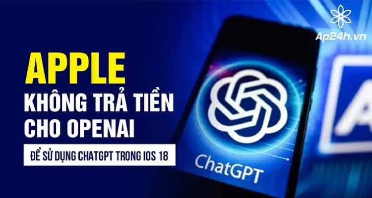 Apple không trả tiền để ChatGPT xuất hiện trong iOS 18