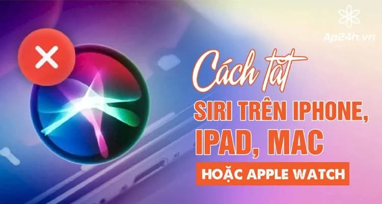 Cách tắt Siri trên iPhone, iPad, Mac hoặc Apple Watch [2024]