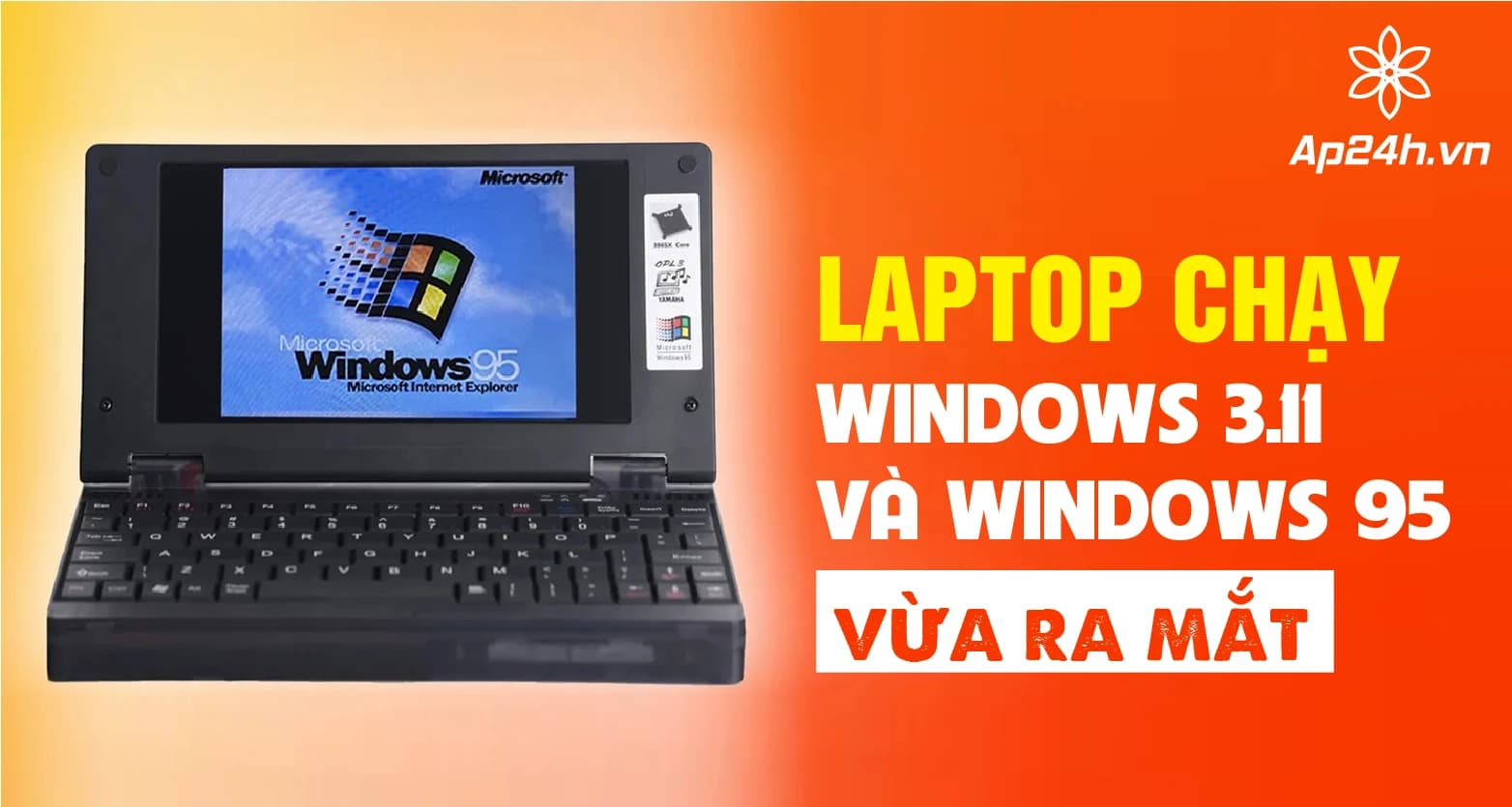 [2024] Laptop chạy Windows 3.11 và Windows 95 vừa ra mắt