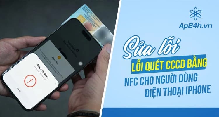 Cách sửa lỗi quét CCCD qua NFC cho người dùng iPhone
